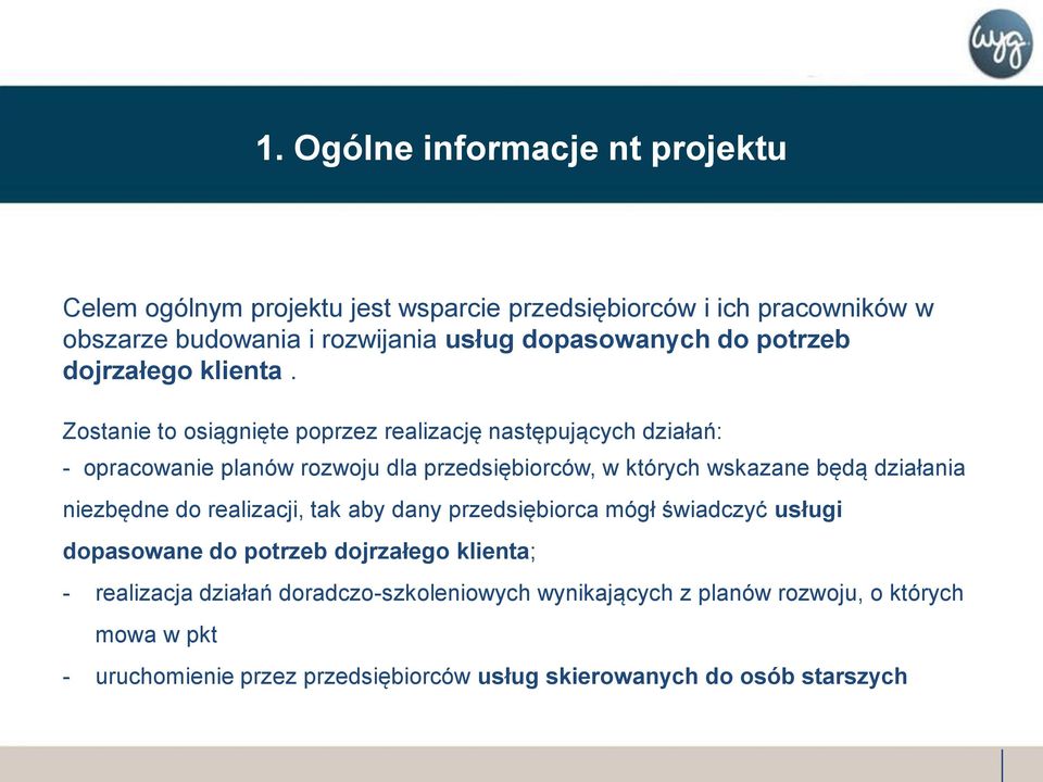 Zostanie to osiągnięte poprzez realizację następujących działań: - opracowanie planów rozwoju dla przedsiębiorców, w których wskazane będą działania