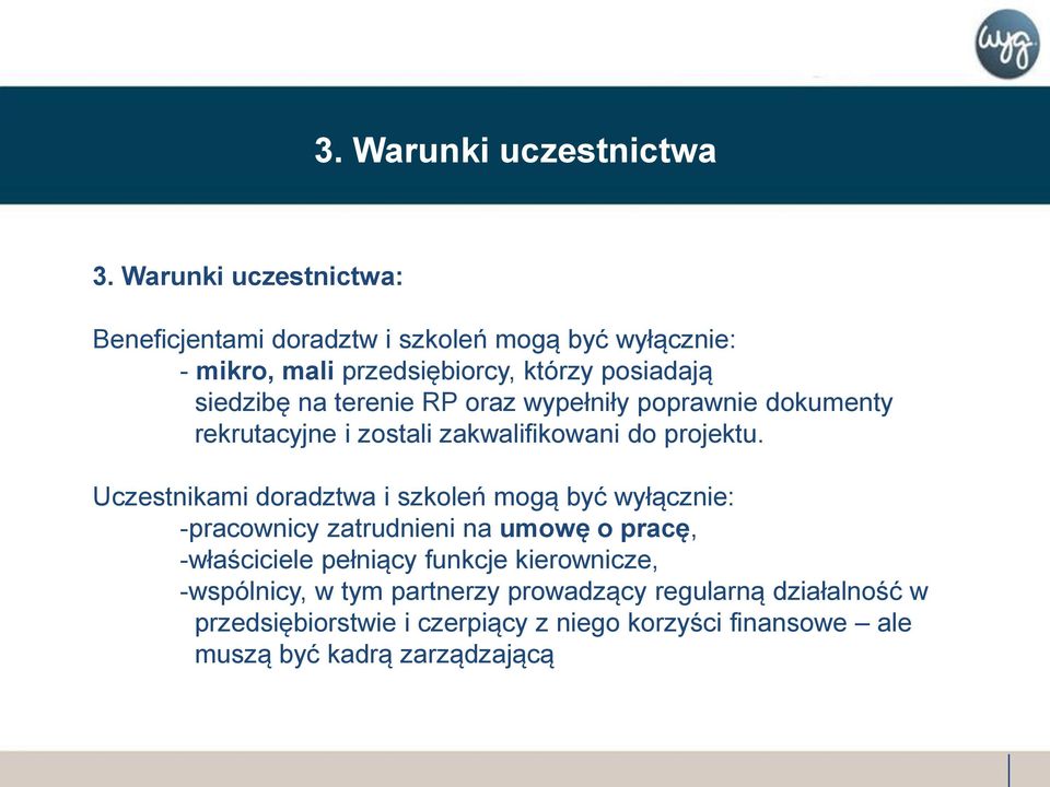 terenie RP oraz wypełniły poprawnie dokumenty rekrutacyjne i zostali zakwalifikowani do projektu.