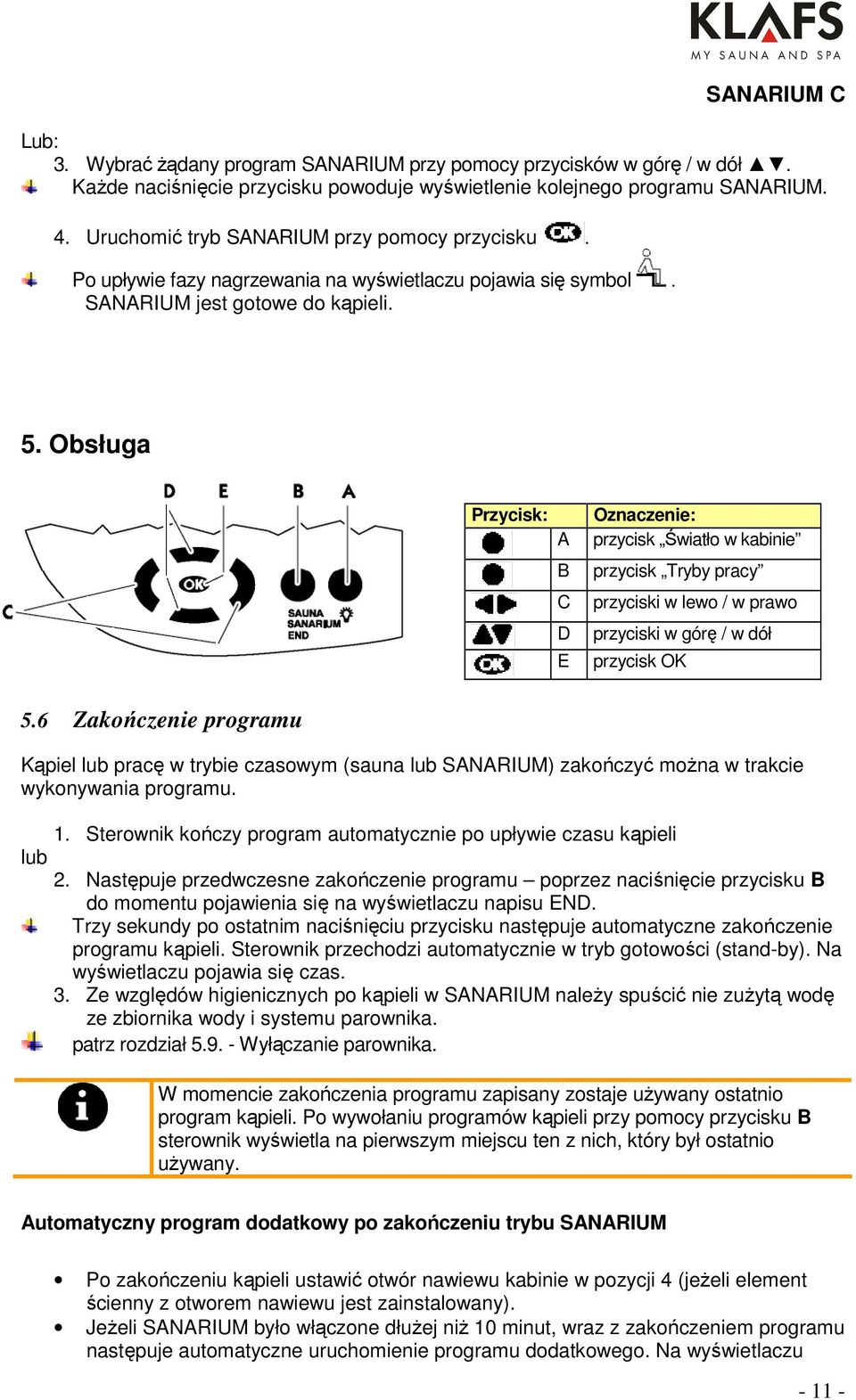 Obsługa Przycisk: A B C D E Oznaczenie: przycisk Światło w kabinie przycisk Tryby pracy przyciski w lewo / w prawo przyciski w górę / w dół przycisk OK 5.