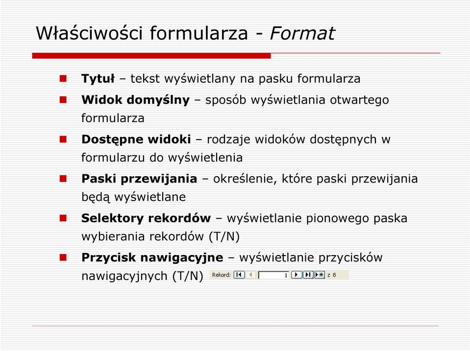 wyświetlenia Paski przewijania określenie, które paski przewijania będą wyświetlane Selektory rekordów