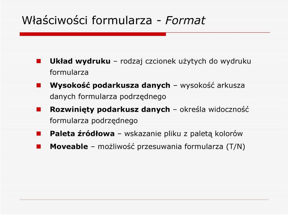 podrzędnego Rozwinięty podarkusz danych określa widoczność formularza podrzędnego