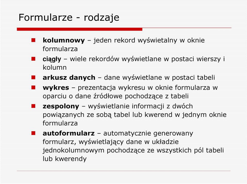 pochodzące z tabeli zespolony wyświetlanie informacji z dwóch powiązanych ze sobą tabel lub kwerend w jednym oknie formularza