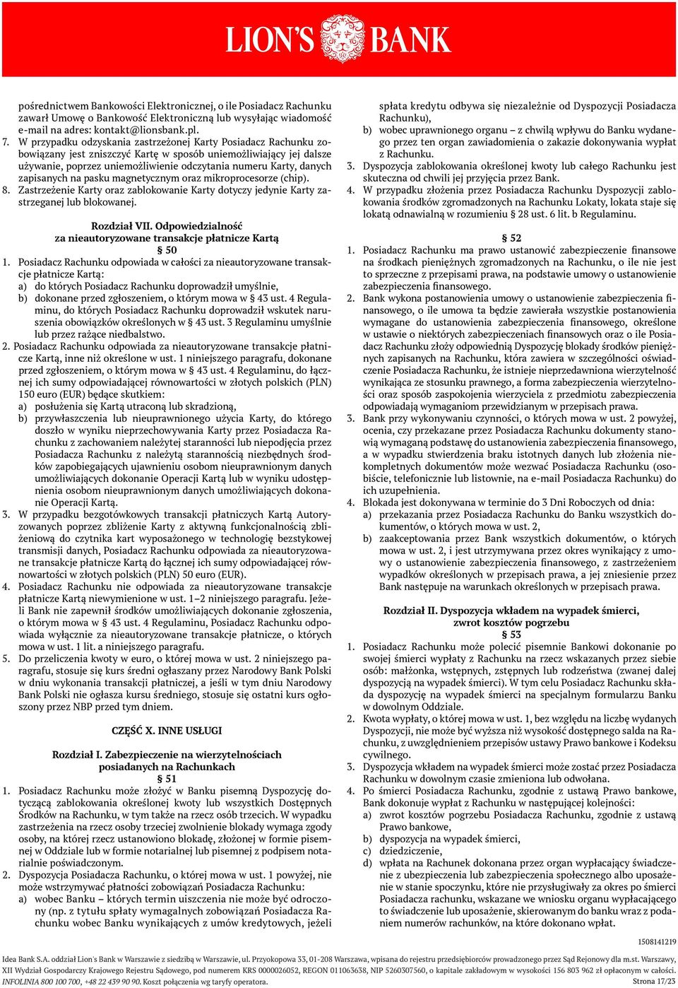 zapisanych na pasku magnetycznym oraz mikroprocesorze (chip). 8. Zastrzeżenie Karty oraz zablokowanie Karty dotyczy jedynie Karty zastrzeganej lub blokowanej. Rozdział VII.