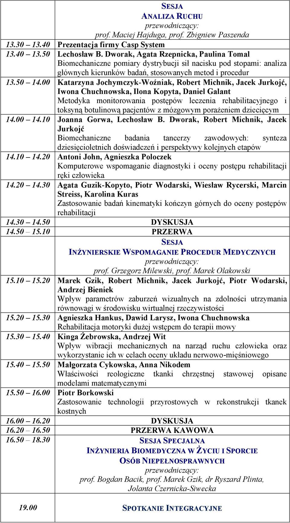 00 Katarzyna Jochymczyk-Woźniak, Robert Michnik, Jacek Jurkojć, Iwona Chuchnowska, Ilona Kopyta, Daniel Galant Metodyka monitorowania postępów leczenia rehabilitacyjnego i toksyną botulinową