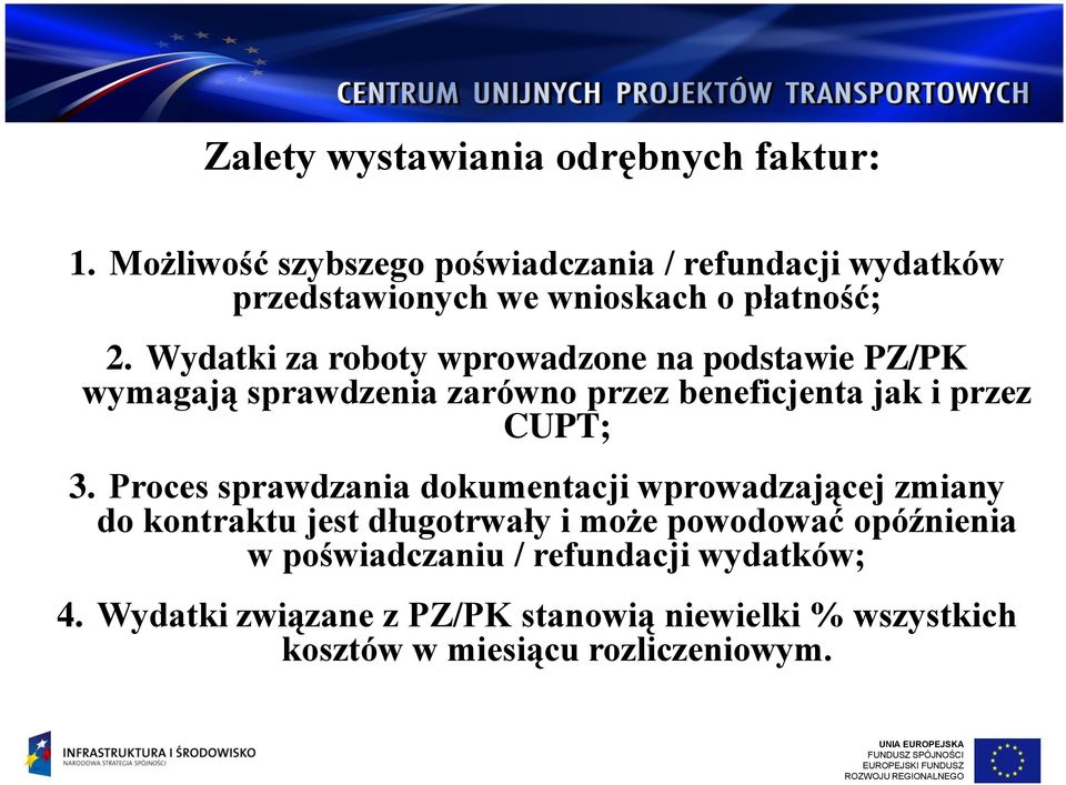 Wydatki za roboty wprowadzone na podstawie PZ/PK wymagają sprawdzenia zarówno przez beneficjenta jak i przez CUPT; 3.