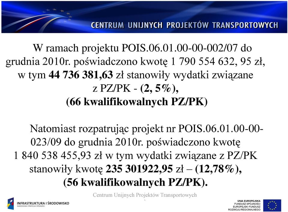 kwalifikowalnych PZ/PK) Natomiast rozpatrując projekt nr POIS.06.01.00-00- 023/09 do grudnia 2010r.