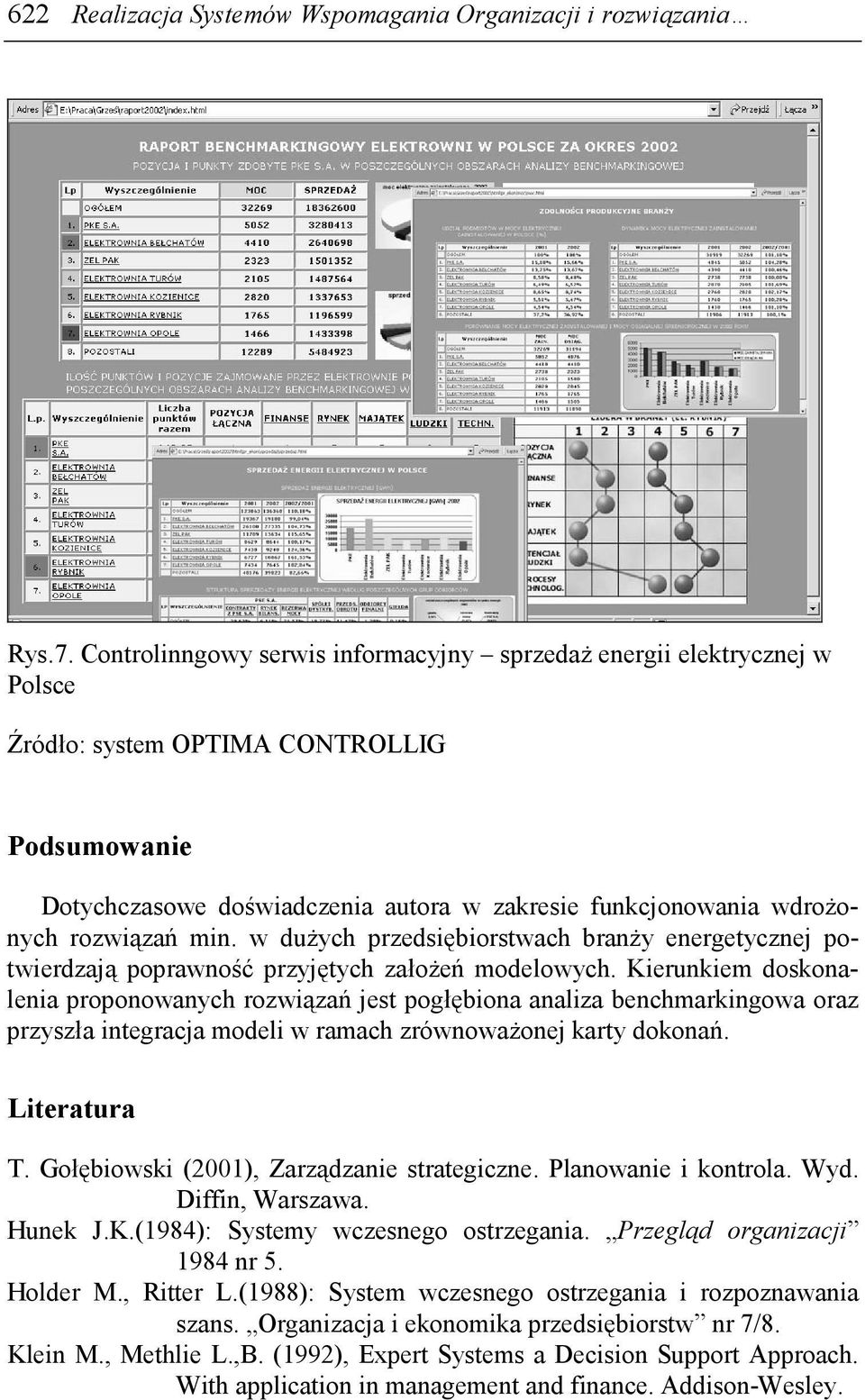 rozwiązań min. w duŝych przedsiębiorstwach branŝy energetycznej potwierdzają poprawność przyjętych załoŝeń modelowych.