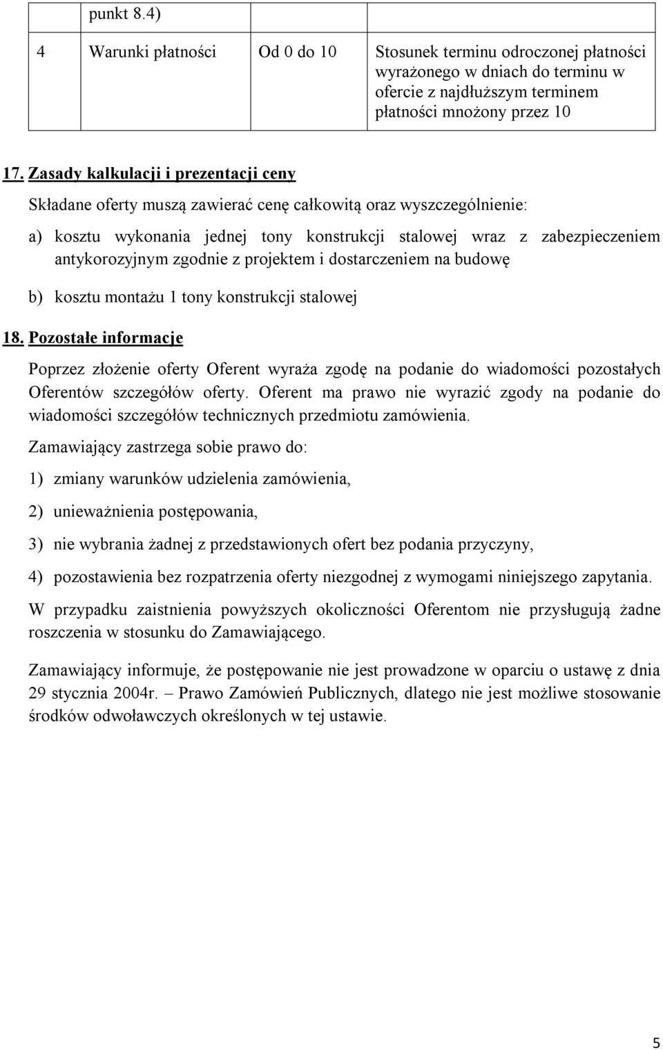 zgodnie z projektem i dostarczeniem na budowę b) kosztu montażu 1 tony konstrukcji stalowej 18.