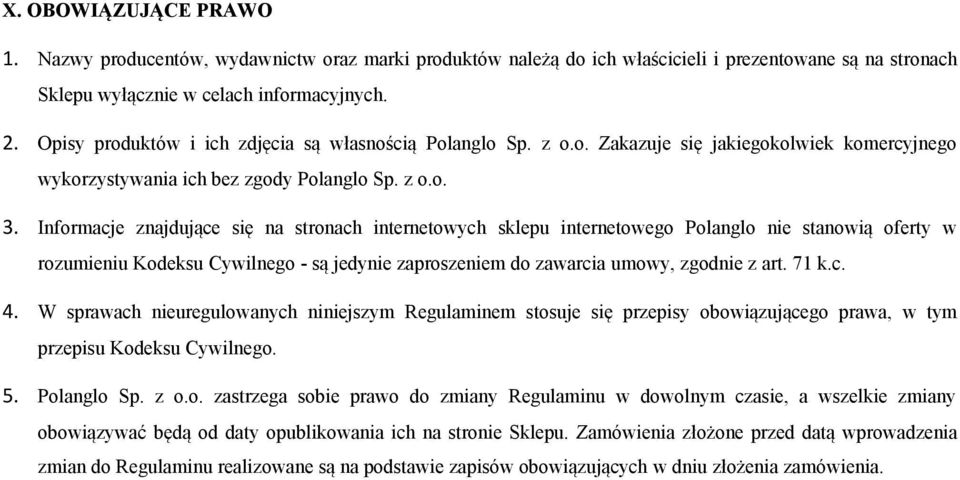 Informacje znajdujące się na stronach internetowych sklepu internetowego Polanglo nie stanowią oferty w rozumieniu Kodeksu Cywilnego - są jedynie zaproszeniem do zawarcia umowy, zgodnie z art. 71 k.c. 4.