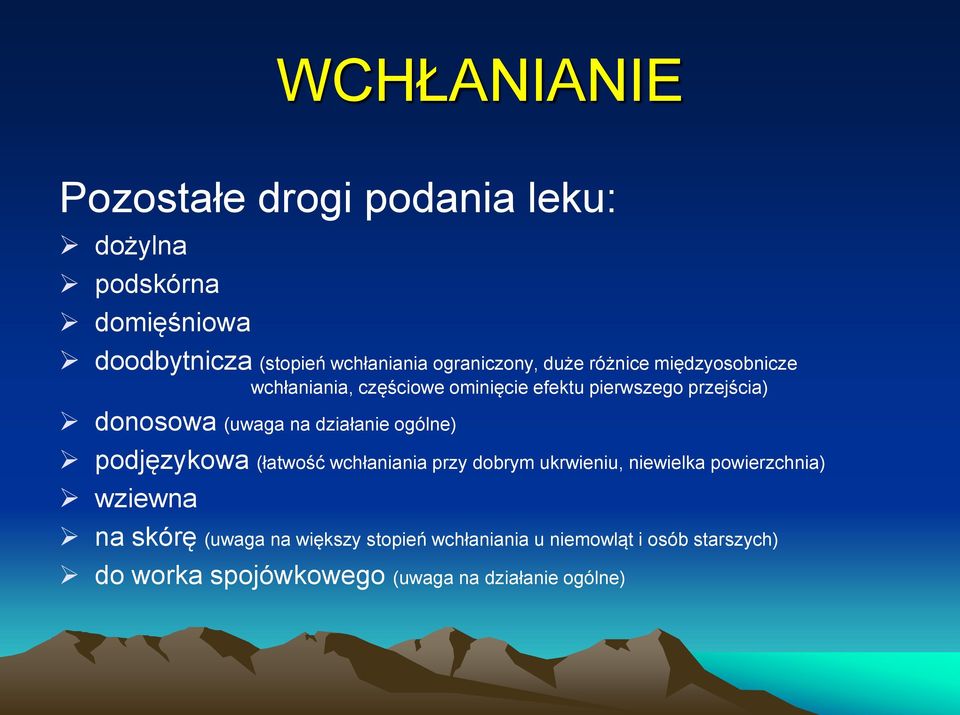 (uwaga na działanie ogólne) podjęzykowa (łatwość wchłaniania przy dobrym ukrwieniu, niewielka powierzchnia) wziewna