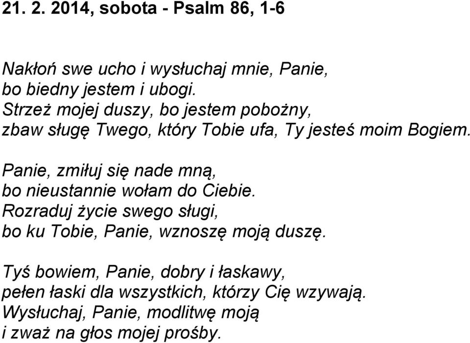 Panie, zmiłuj się nade mną, bo nieustannie wołam do Ciebie.