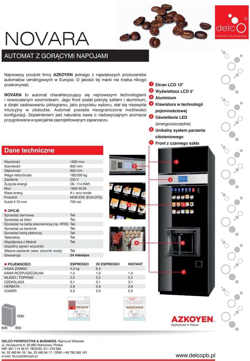 Jego front został pokryty szkłem i aluminium, a dzięki zastosowaniu piktogramu, jako przycisku wyboru, stał się niezwykle intuicyjny w obsłudze. utomat posiada nieograniczone możliwości konfiguracji.
