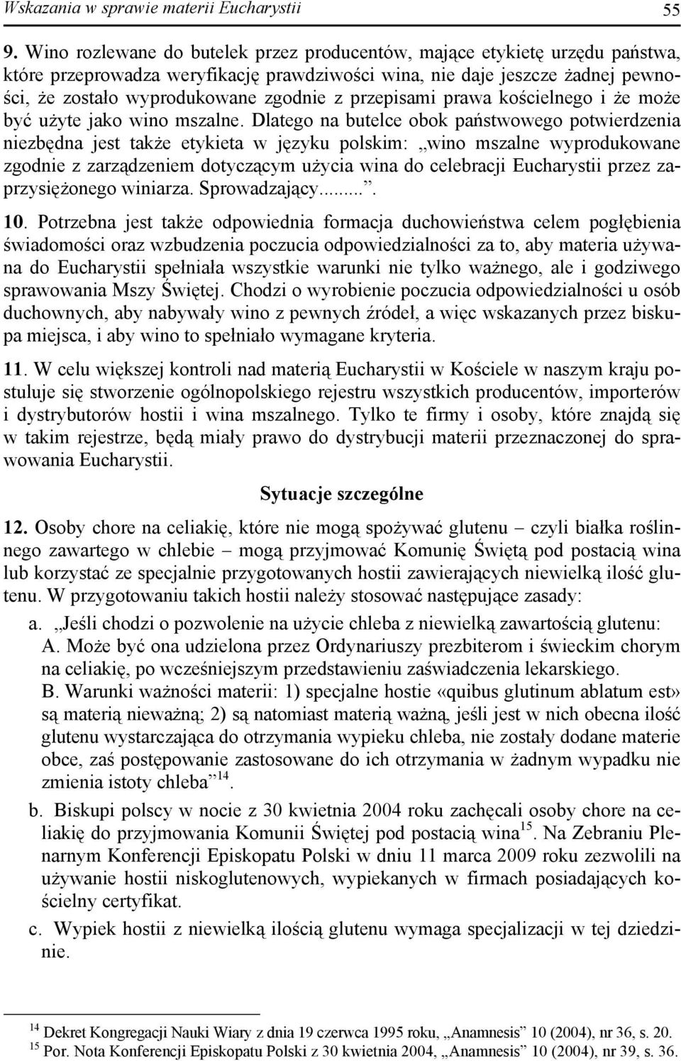 przepisami prawa kościelnego i że może być użyte jako wino mszalne.