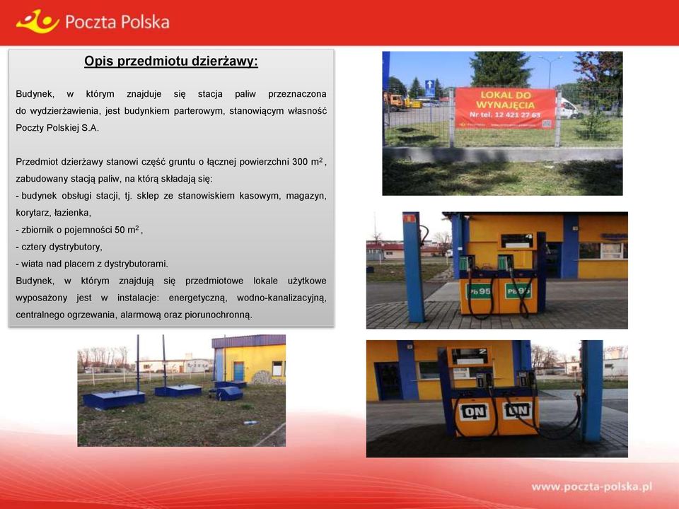 sklep ze stanowiskiem kasowym, magazyn, korytarz, łazienka, - zbiornik o pojemności 50 m 2, - cztery dystrybutory, - wiata nad placem z dystrybutorami.