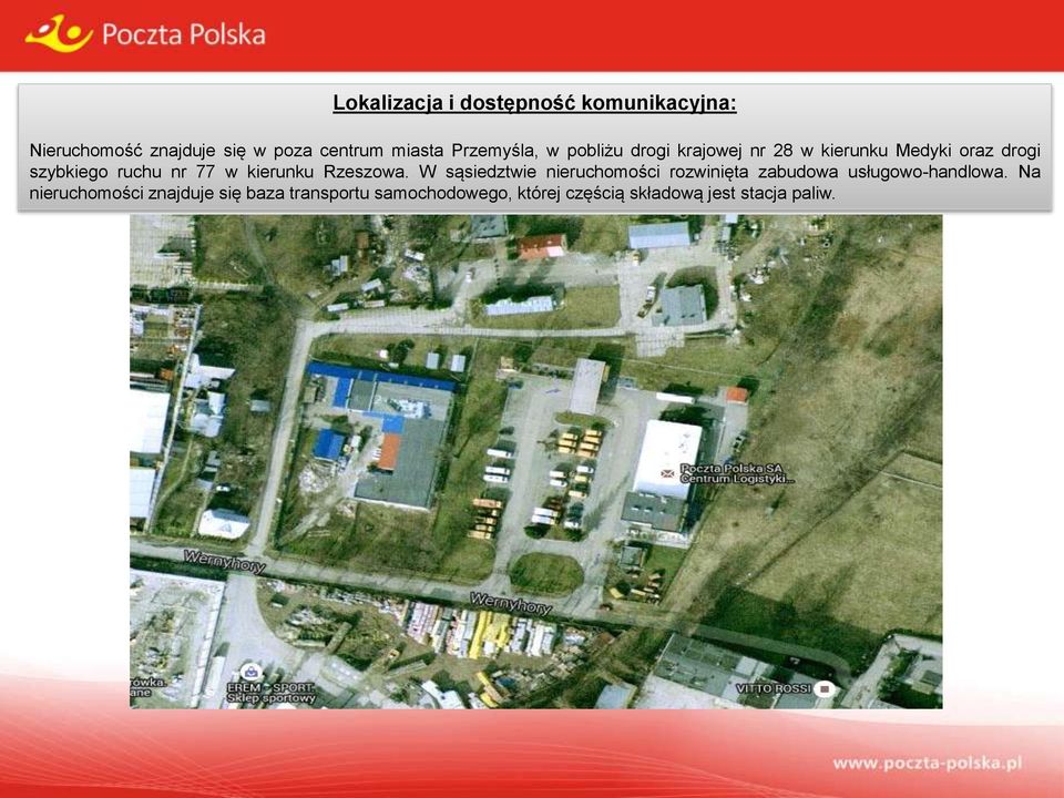 w kierunku Rzeszowa. W sąsiedztwie nieruchomości rozwinięta zabudowa usługowo-handlowa.