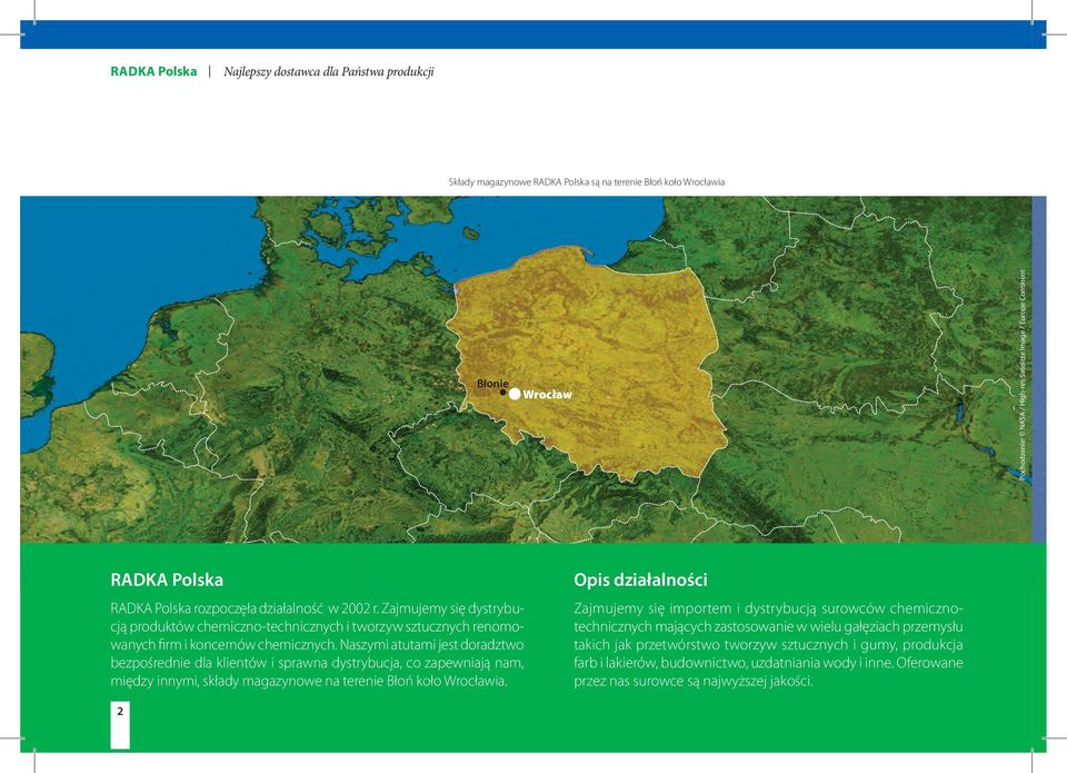 Naszymi atutami jest doradztwo bezpośrednie dla klientów i sprawna dystrybucja, co zapewniają nam, między innymi, składy magazynowe na terenie Błoń koło Wrocławia.