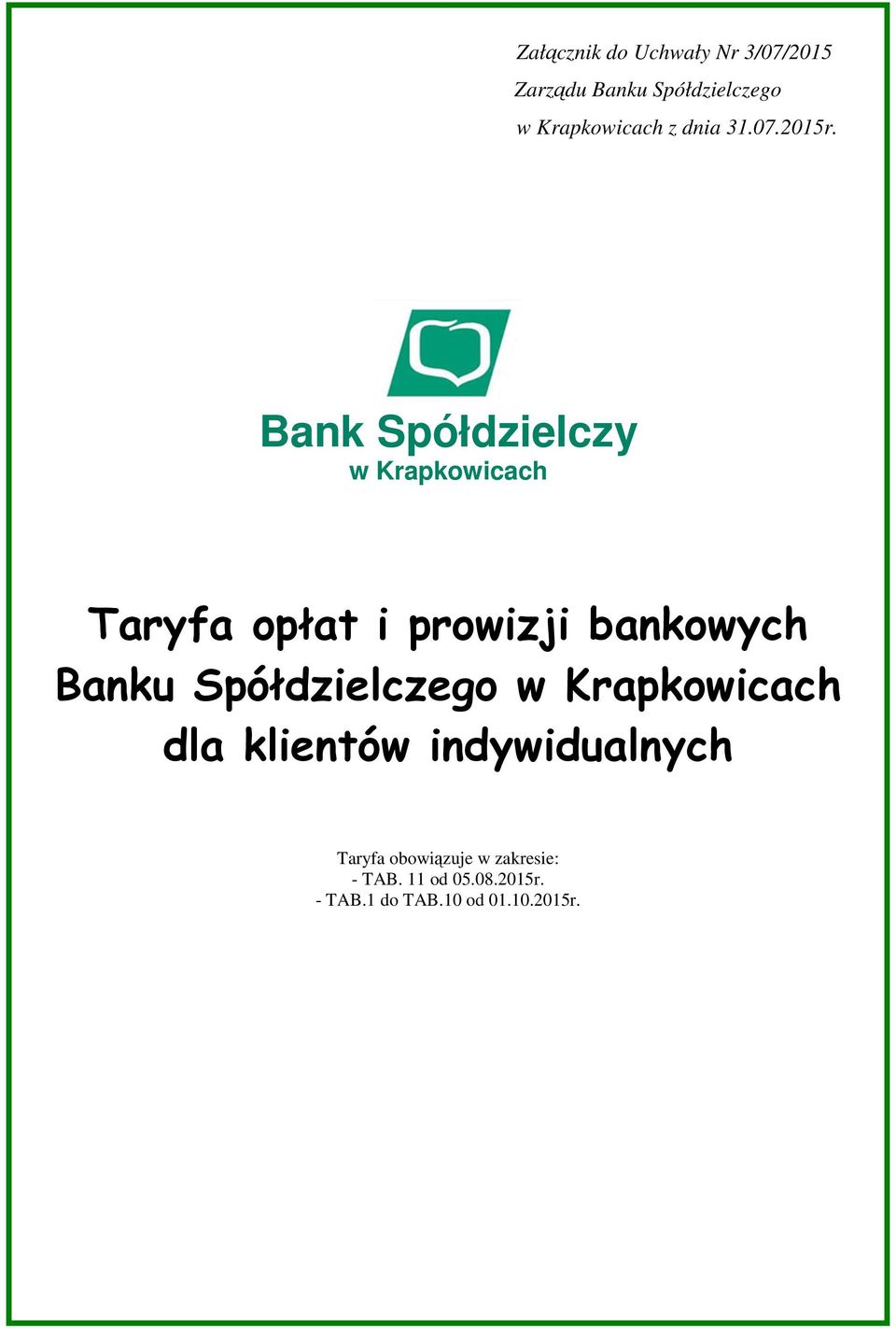 Bank Spółdzielczy w Krapkowicach Taryfa obowiązuje w zakresie: -