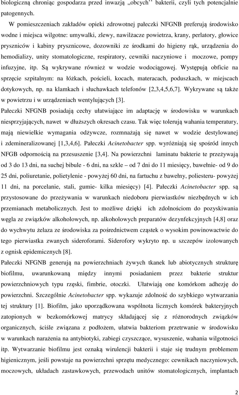 prysznicowe, dozowniki ze środkami do higieny rąk, urządzenia do hemodializy, unity stomatologiczne, respiratory, cewniki naczyniowe i moczowe, pompy infuzyjne, itp.