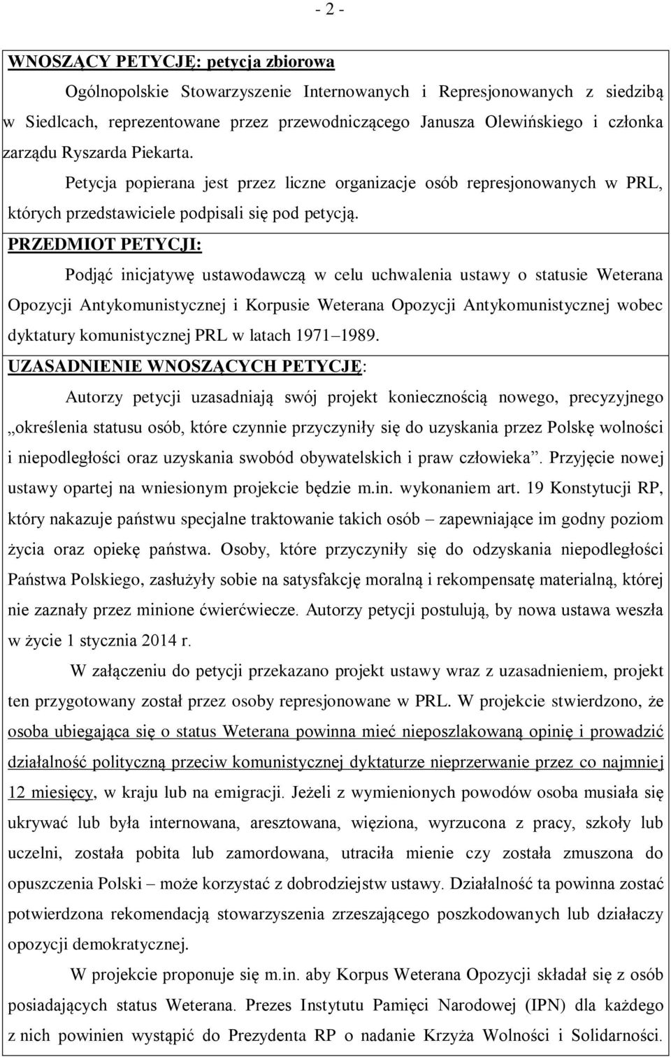 PRZEDMIOT PETYCJI: Podjąć inicjatywę ustawodawczą w celu uchwalenia ustawy o statusie Weterana Opozycji Antykomunistycznej i Korpusie Weterana Opozycji Antykomunistycznej wobec dyktatury