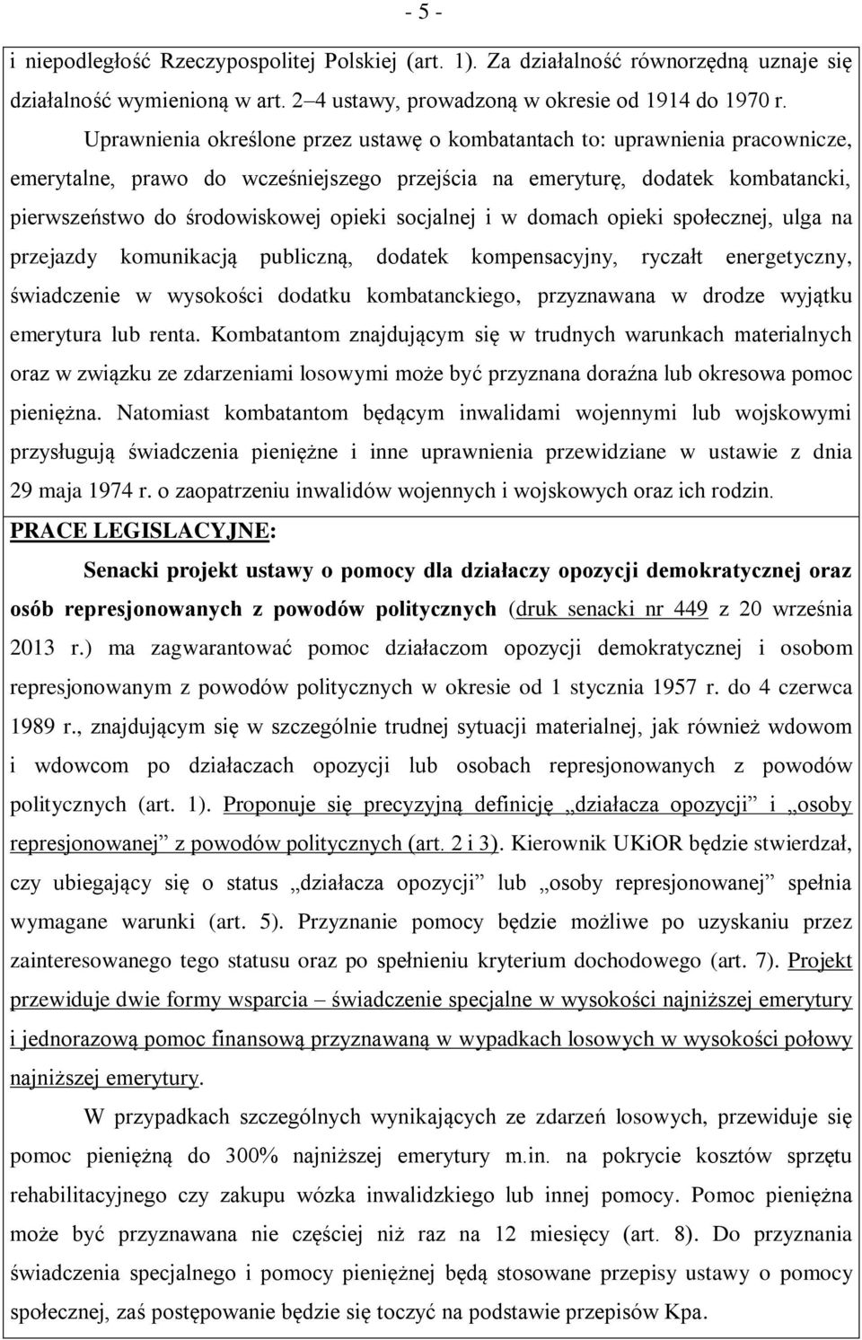 socjalnej i w domach opieki społecznej, ulga na przejazdy komunikacją publiczną, dodatek kompensacyjny, ryczałt energetyczny, świadczenie w wysokości dodatku kombatanckiego, przyznawana w drodze