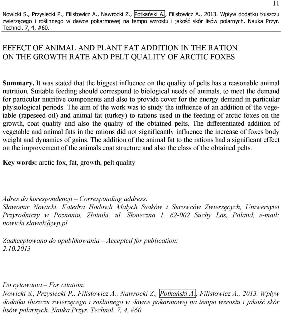It was stated that the biggest influence on the quality of pelts has a reasonable animal nutrition.