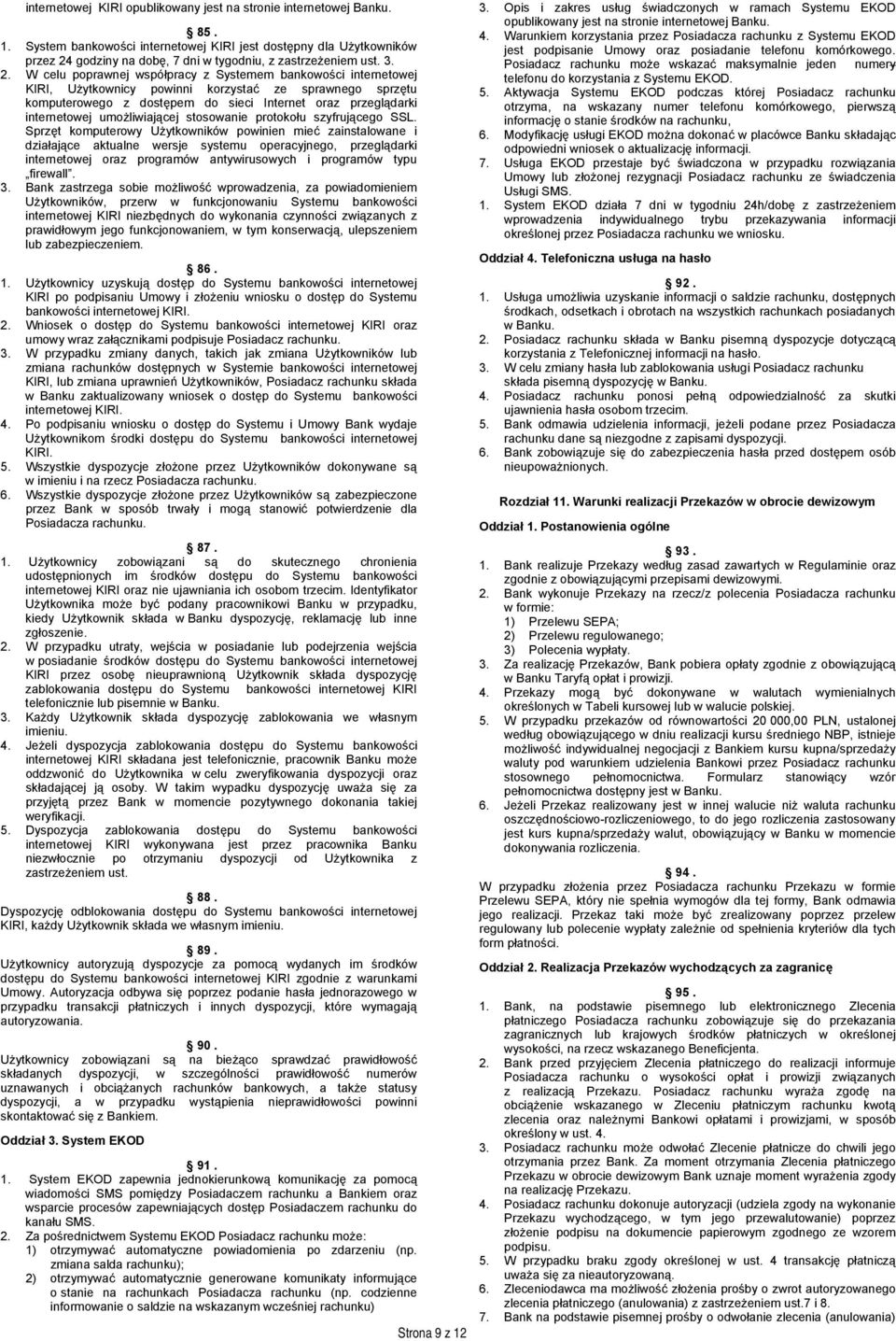 godziny na dobę, 7 dni w tygodniu, z zastrzeżeniem ust. 3. 2.