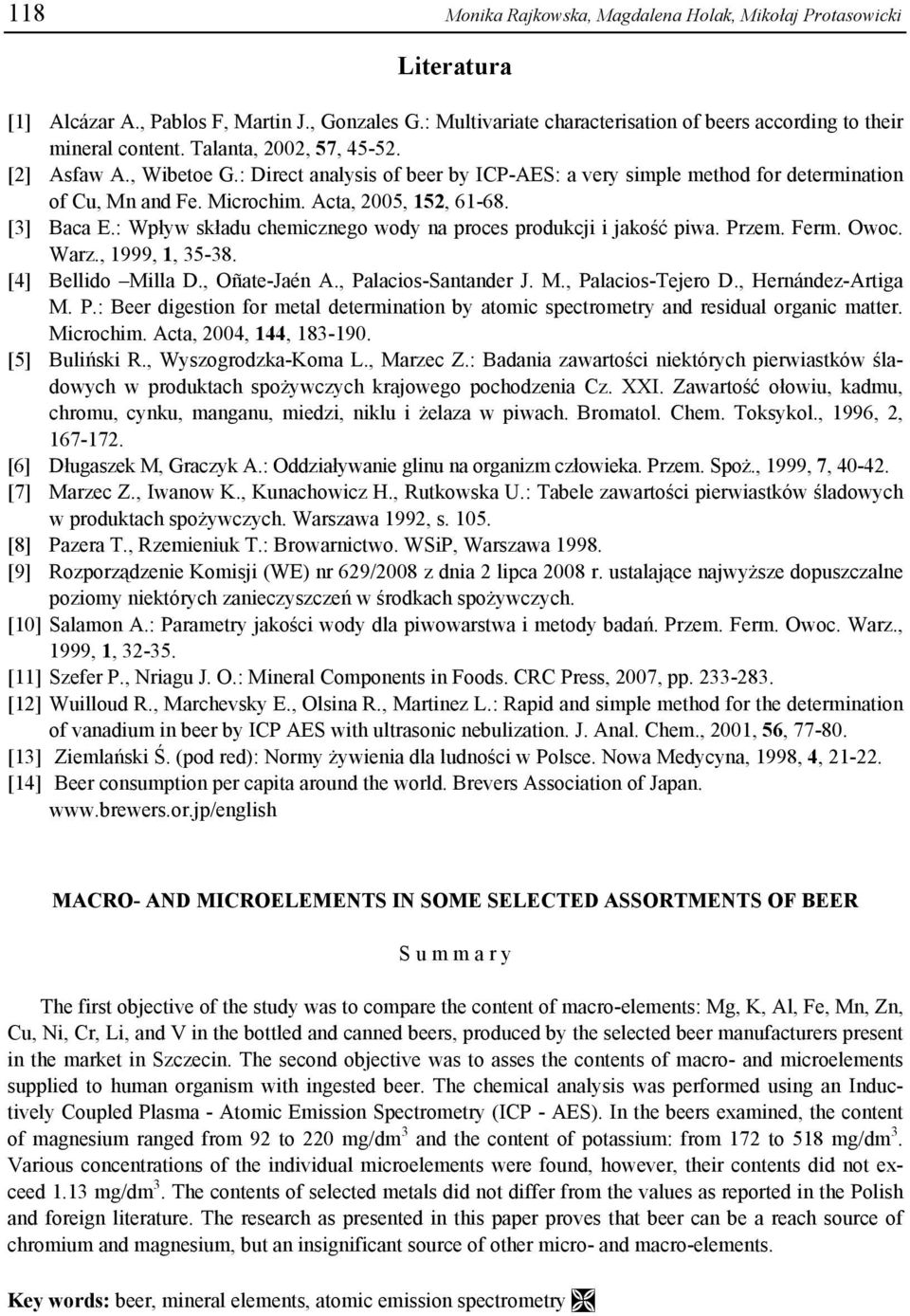 : Wpływ składu chemicznego wody na proces produkcji i jakość piwa. Przem. Ferm. Owoc. Warz., 1999, 1, 35-38. [4] Bellido Milla D., Oñate-Jaén A., Palacios-Santander J. M., Palacios-Tejero D.