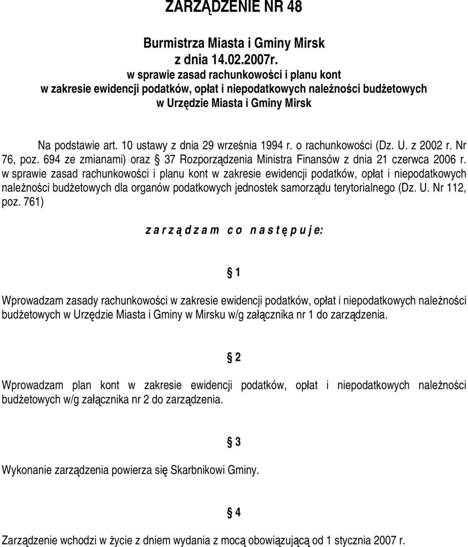 10 ustawy z dnia 29 września 1994 r. o rachunkowości (Dz. U. z 2002 r. Nr 76, poz. 694 ze zmianami) oraz 37 Rozporządzenia Ministra Finansów z dnia 21 czerwca 2006 r.