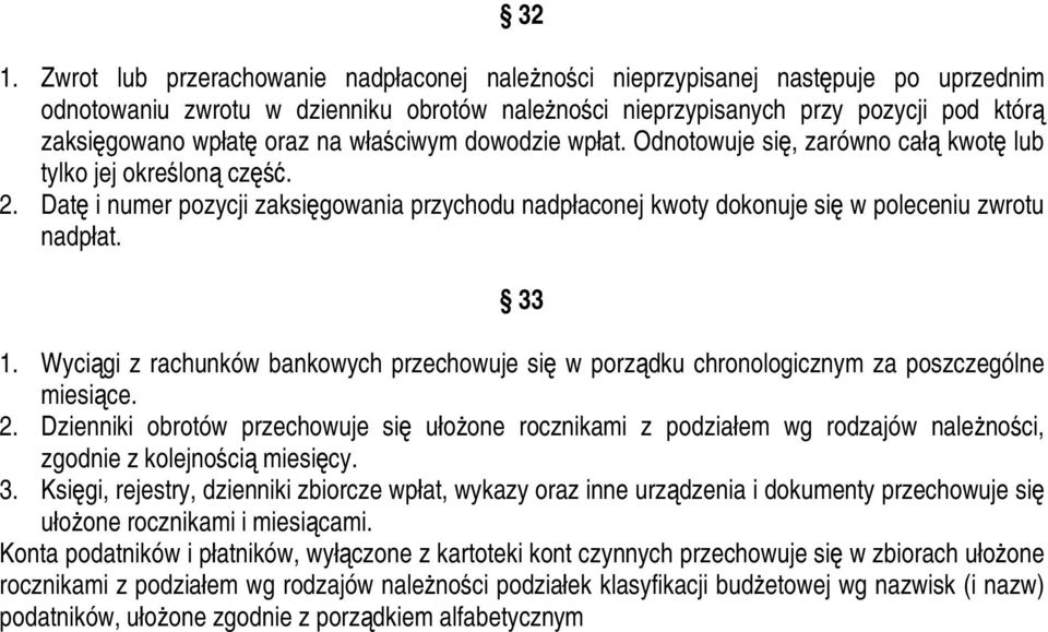 Datę i numer pozycji zaksięgowania przychodu nadpłaconej kwoty dokonuje się w poleceniu zwrotu nadpłat. 33 1.