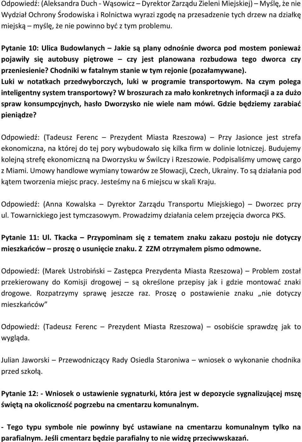 Pytanie 10: Ulica Budowlanych Jakie są plany odnośnie dworca pod mostem ponieważ pojawiły się autobusy piętrowe czy jest planowana rozbudowa tego dworca czy przeniesienie?