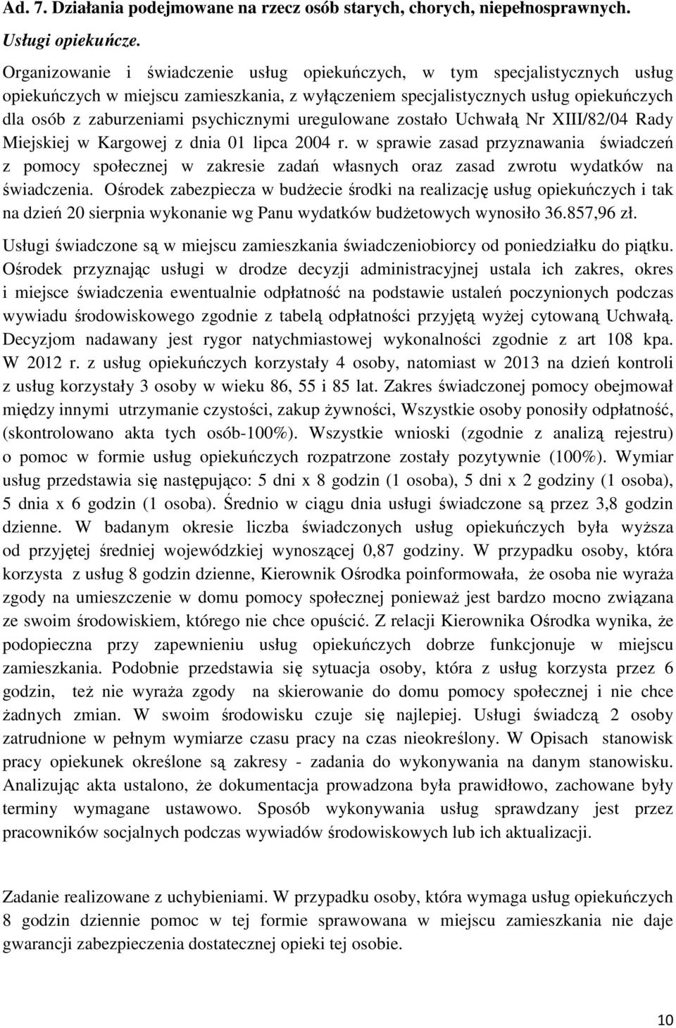 psychicznymi uregulowane zostało Uchwałą Nr XIII/82/04 Rady Miejskiej w Kargowej z dnia 01 lipca 2004 r.