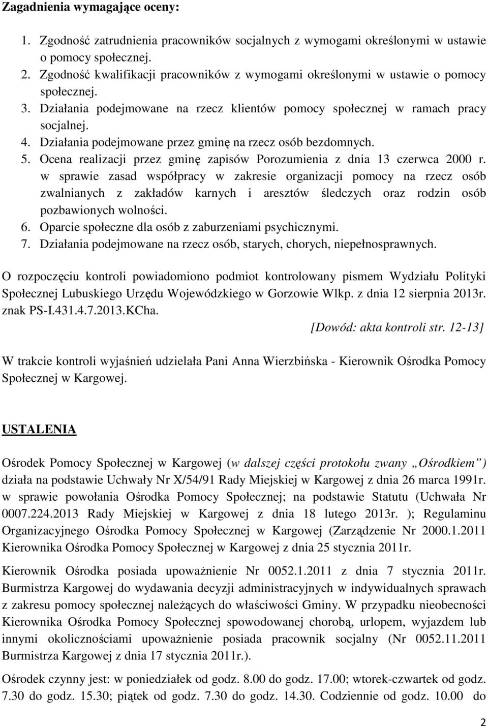 Działania podejmowane przez gminę na rzecz osób bezdomnych. 5. Ocena realizacji przez gminę zapisów Porozumienia z dnia 13 czerwca 2000 r.