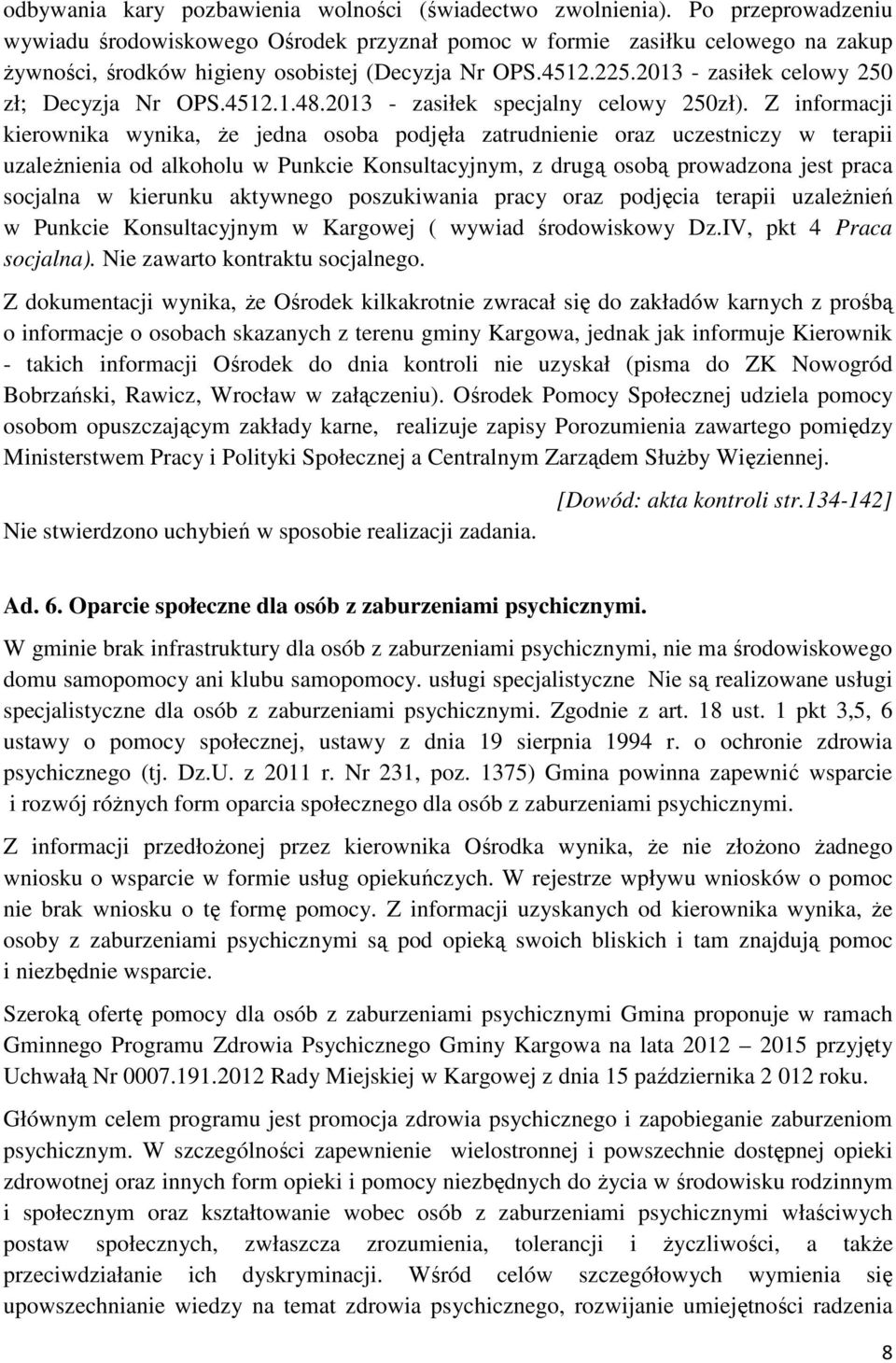 2013 - zasiłek celowy 250 zł; Decyzja Nr OPS.4512.1.48.2013 - zasiłek specjalny celowy 250zł).
