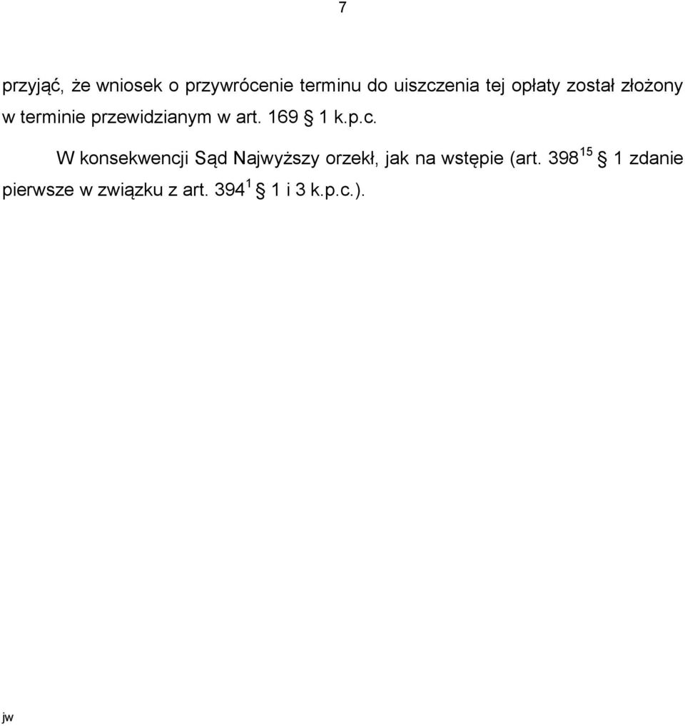 W konsekwencji Sąd Najwyższy orzekł, jak na wstępie (art.