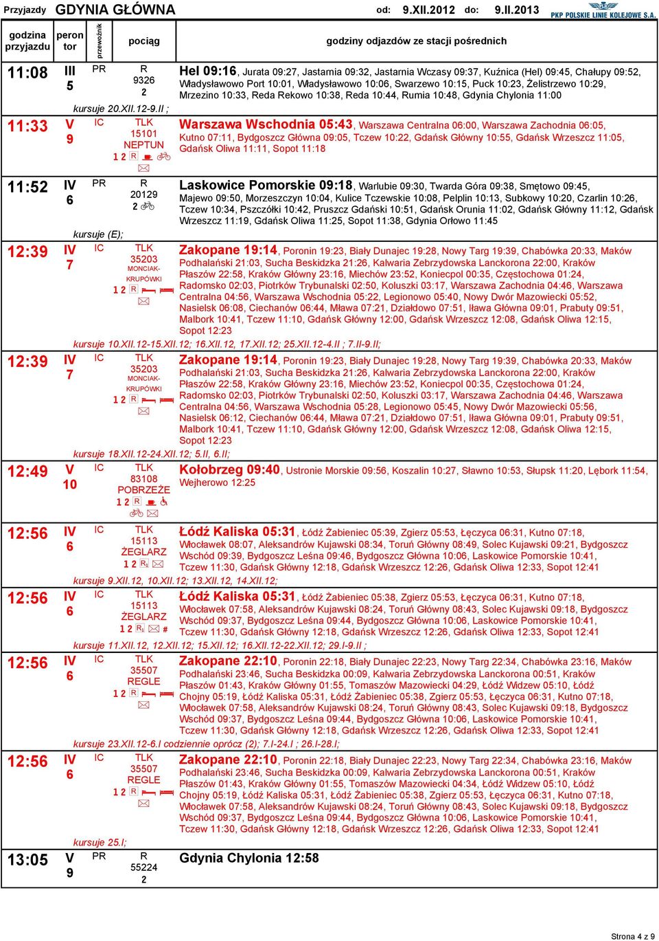 Żelistrzewo :2, Mrzezino :33, Reda Rekowo :38, Reda :44, Rumia :48, Gdynia Chylonia 11:00 kursue 20.X.12-.