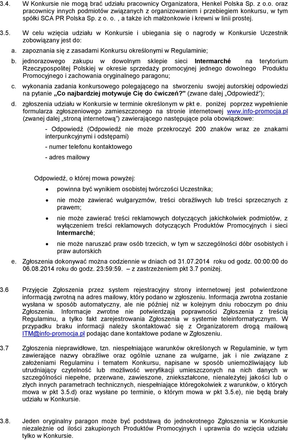 zapoznania się z zasadami Konkursu określonymi w Regulaminie; b.