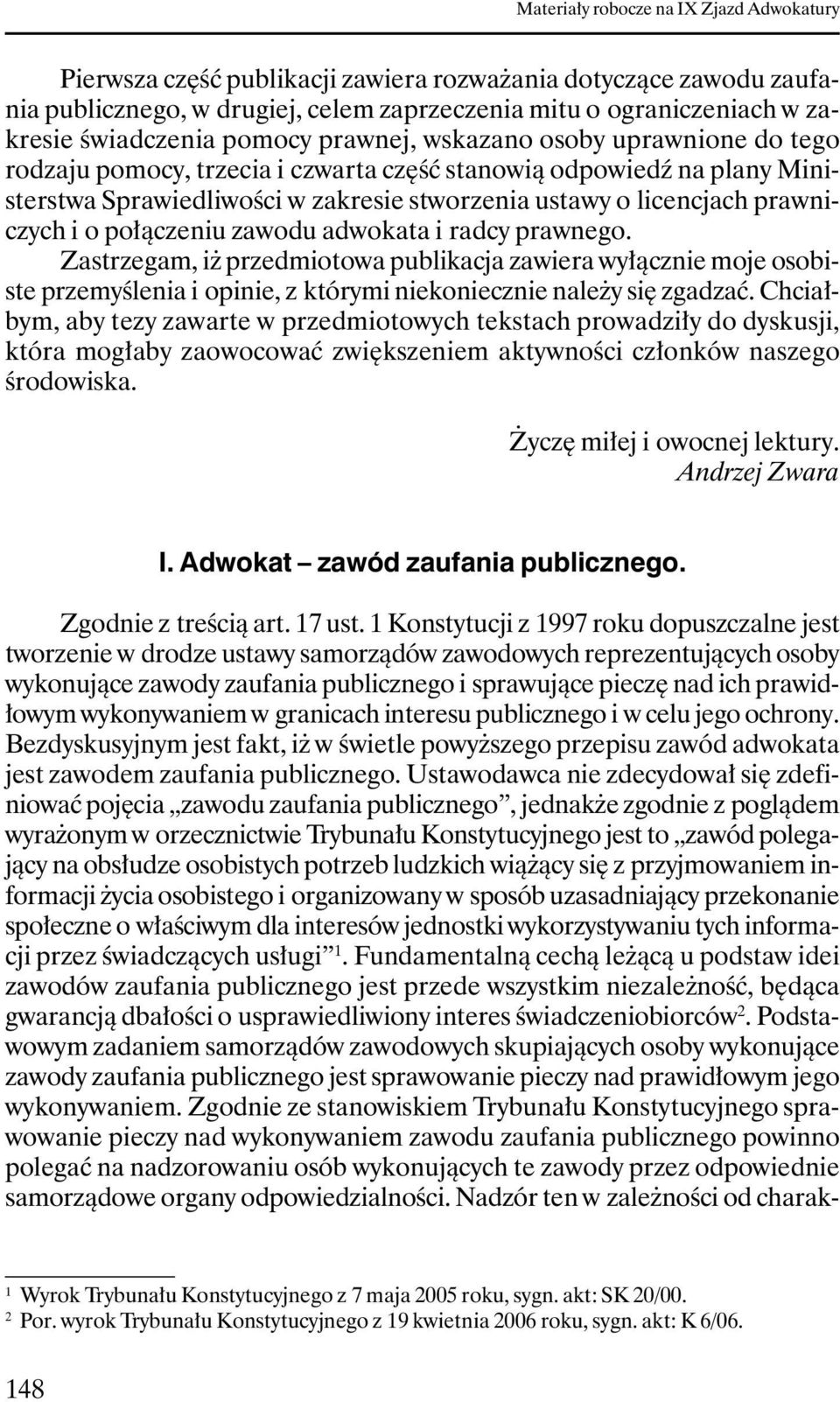 adwokata i radcy prawnego. Zastrzegam, iŝ przedmiotowa publikacja zawiera wyłącznie moje osobiste przemyślenia i opinie, z którymi niekoniecznie naleŝy się zgadzać.