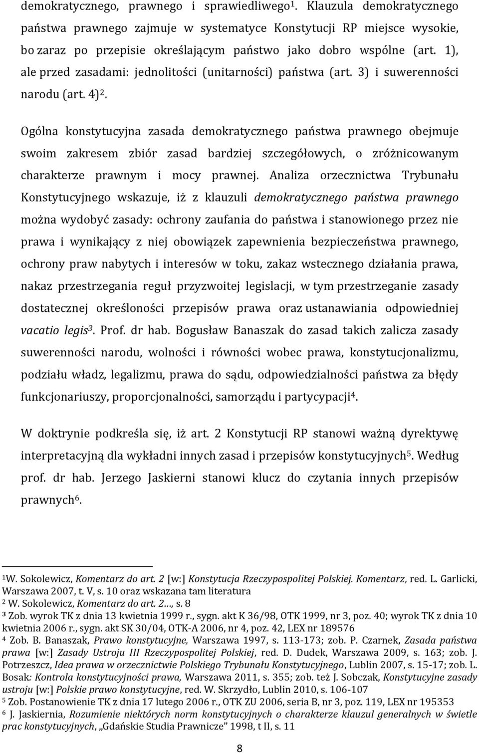 1), ale przed zasadami: jednolitości (unitarności) państwa (art. 3) i suwerenności narodu (art. 4) 2.