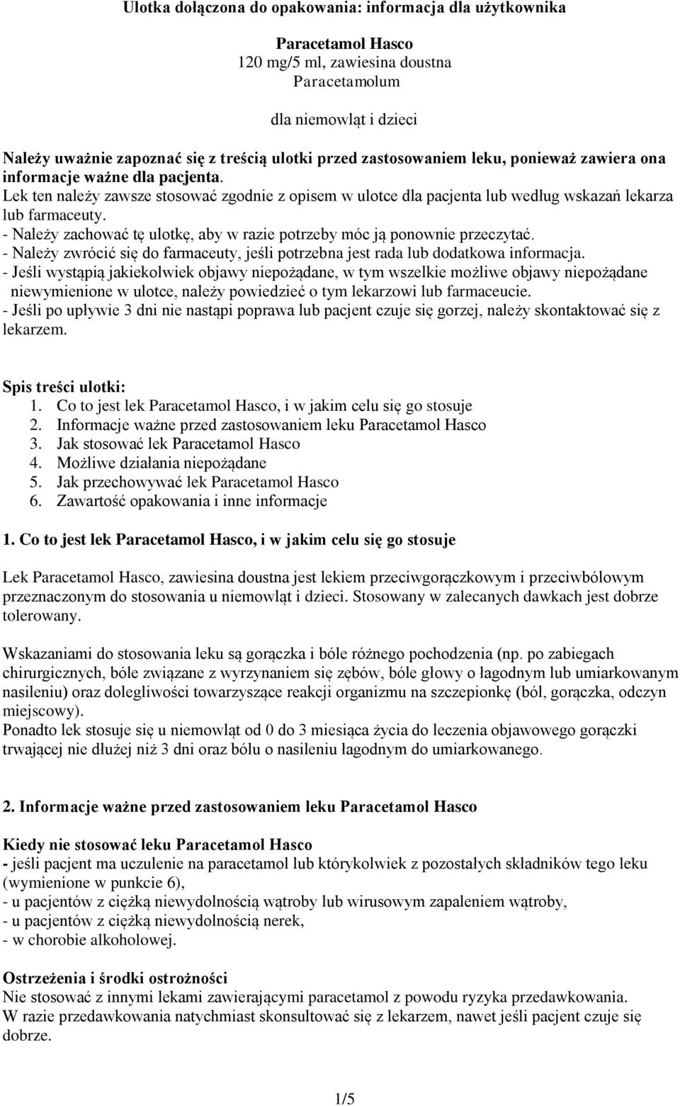 - Należy zachować tę ulotkę, aby w razie potrzeby móc ją ponownie przeczytać. - Należy zwrócić się do farmaceuty, jeśli potrzebna jest rada lub dodatkowa informacja.