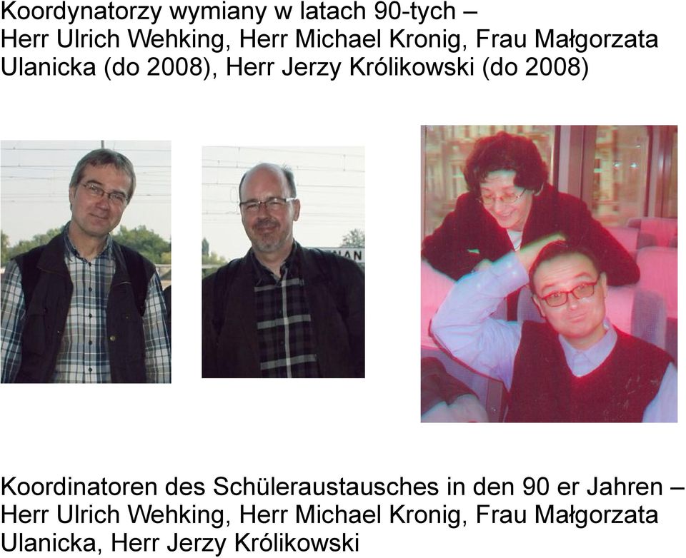 2008) Koordinatoren des Schüleraustausches in den 90 er Jahren Herr Ulrich