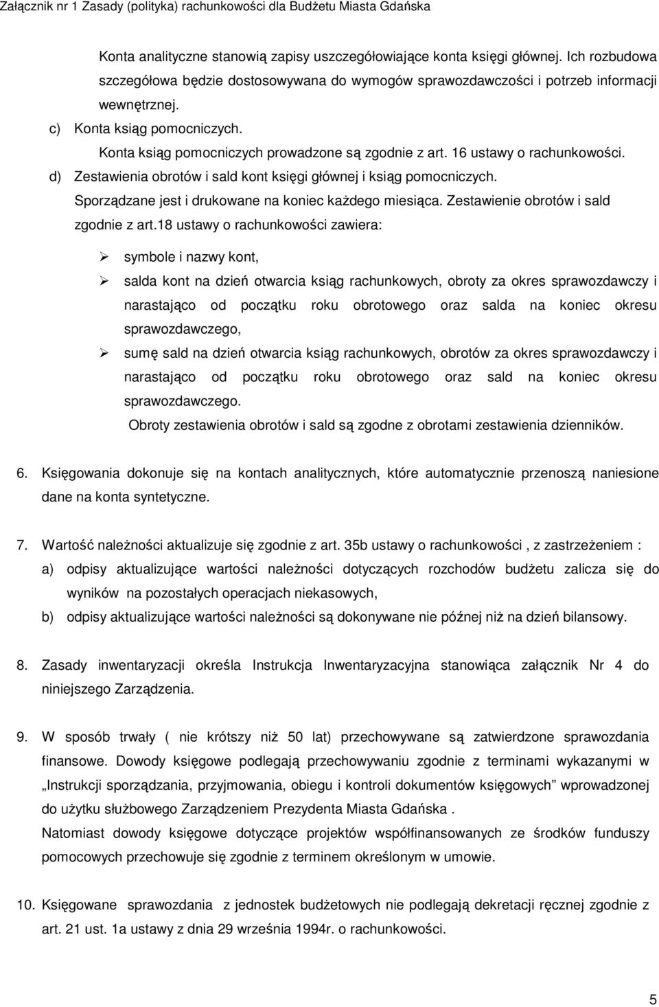 Sporządzane jest i drukowane na koniec każdego miesiąca. Zestawienie obrotów i sald zgodnie z art.