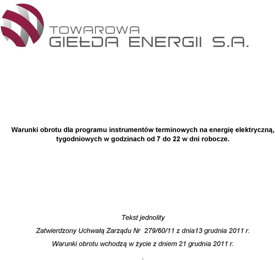 Tekst jednolity Zatwierdzony Uchwałą Zarządu Nr 279/60/11 z dnia13