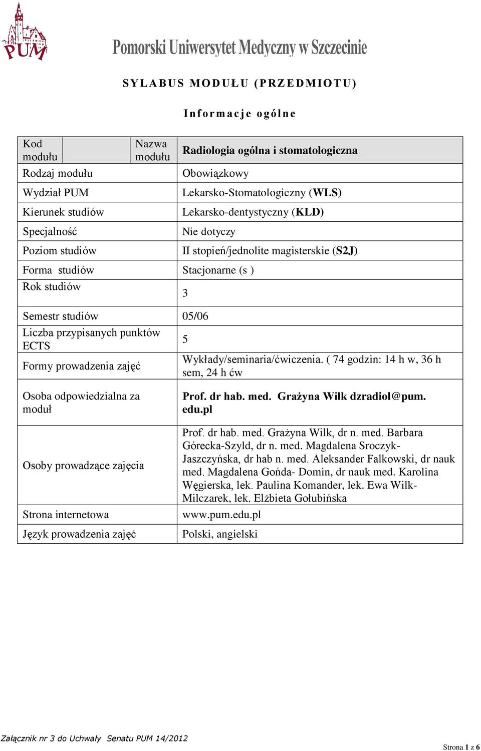 punktów ECTS Formy prowadzenia zajęć 5 Wykłady/seminaria/ćwiczenia.