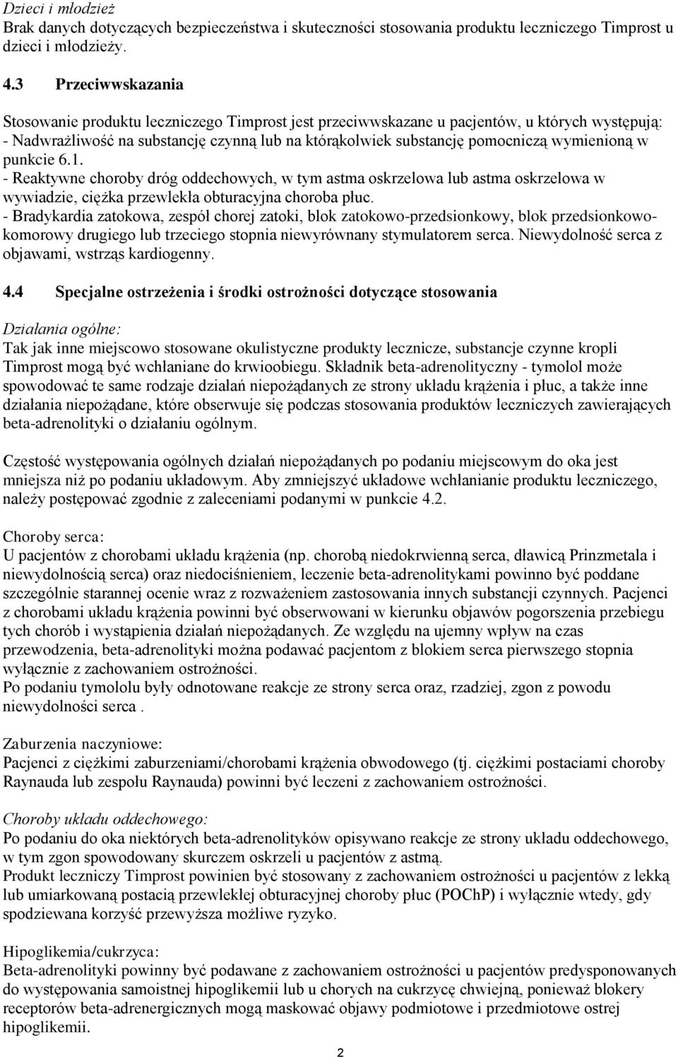 wymienioną w punkcie 6.1. - Reaktywne choroby dróg oddechowych, w tym astma oskrzelowa lub astma oskrzelowa w wywiadzie, ciężka przewlekła obturacyjna choroba płuc.