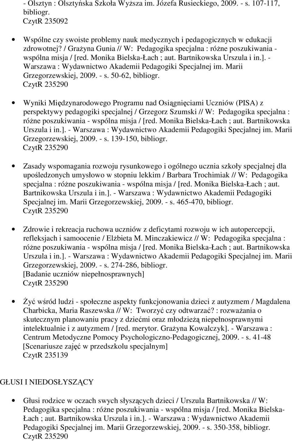 - Warszawa : Wydawnictwo Akademii Pedagogiki Specjalnej im. Marii Grzegorzewskiej, 2009. - s.
