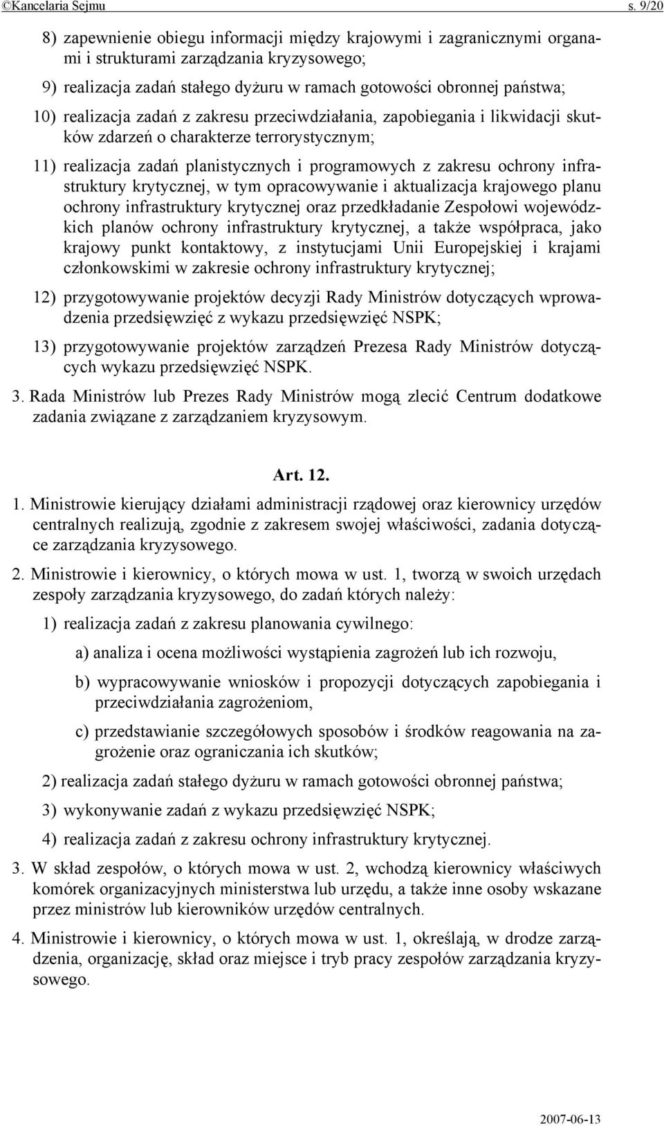 realizacja zadań z zakresu przeciwdziałania, zapobiegania i likwidacji skutków zdarzeń o charakterze terrorystycznym; 11) realizacja zadań planistycznych i programowych z zakresu ochrony