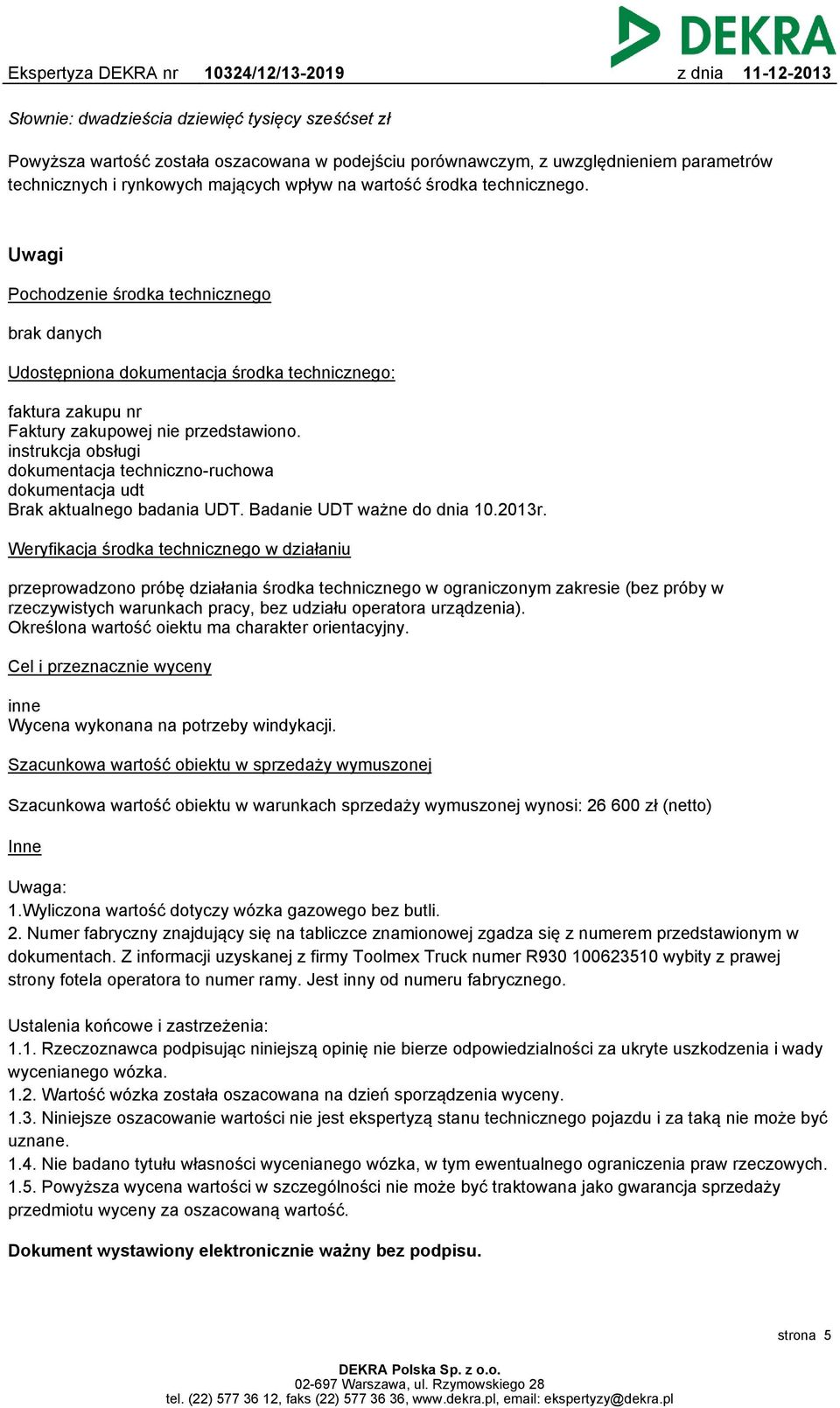 instrukcja obsługi dokumentacja techniczno-ruchowa dokumentacja udt Brak aktualnego badania UDT. Badanie UDT ważne do dnia 10.2013r.