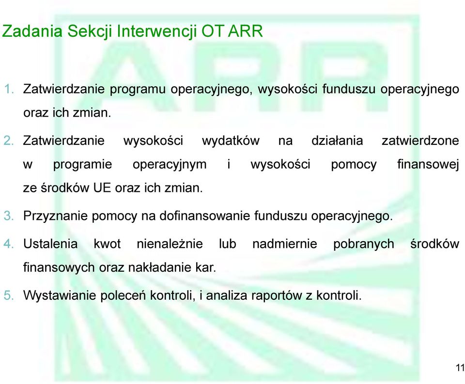 środków UE oraz ich zmian. 3. Przyznanie pomocy na dofinansowanie funduszu operacyjnego. 4.