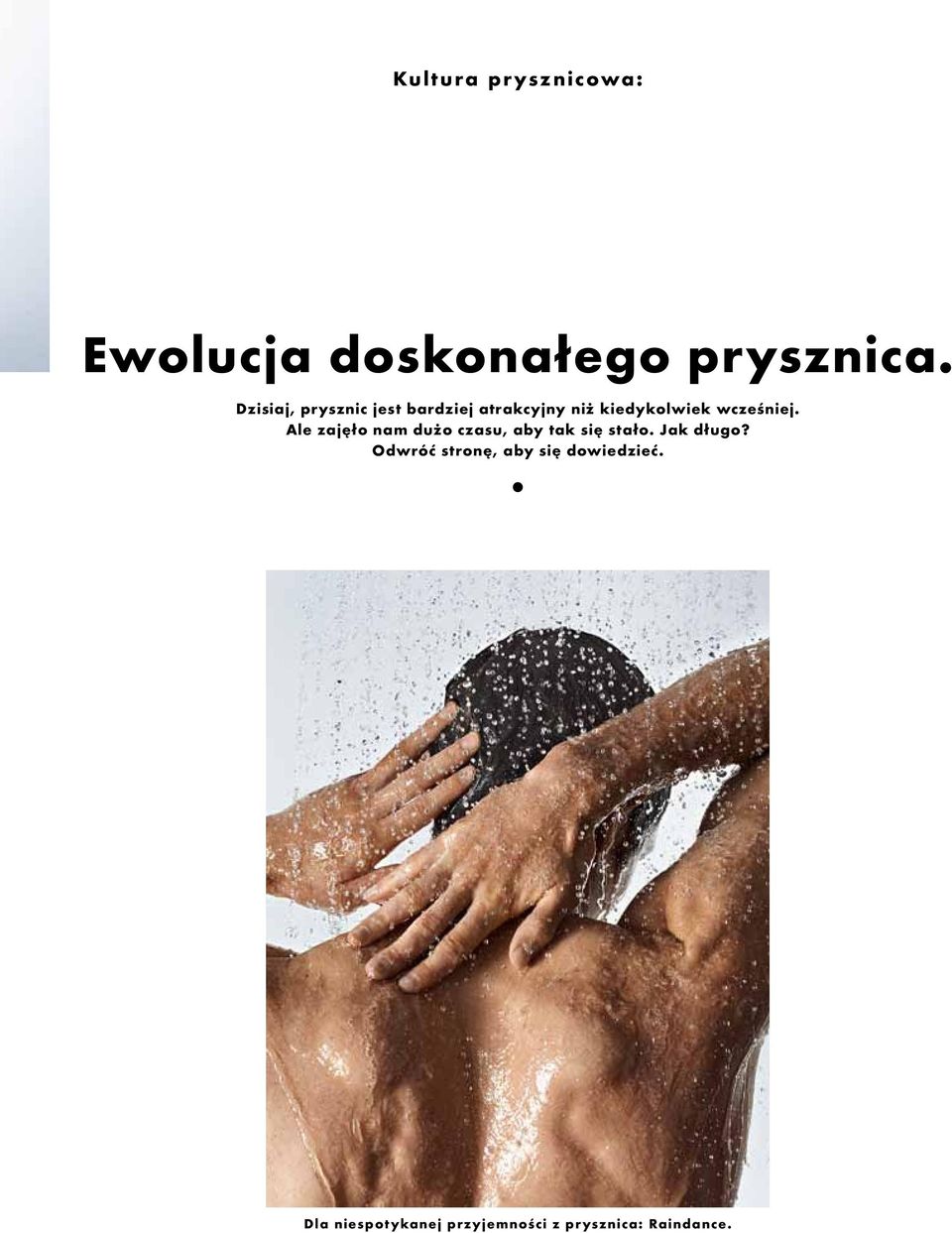 wcześniej. Ale zajęło nam dużo czasu, aby tak się stało. Jak długo?