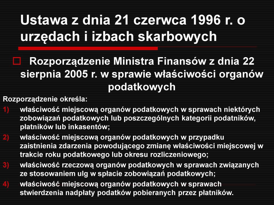 podatników, płatników lub inkasentów; 2) właściwość miejscową organów podatkowych w przypadku zaistnienia zdarzenia powodującego zmianę właściwości miejscowej w trakcie roku podatkowego